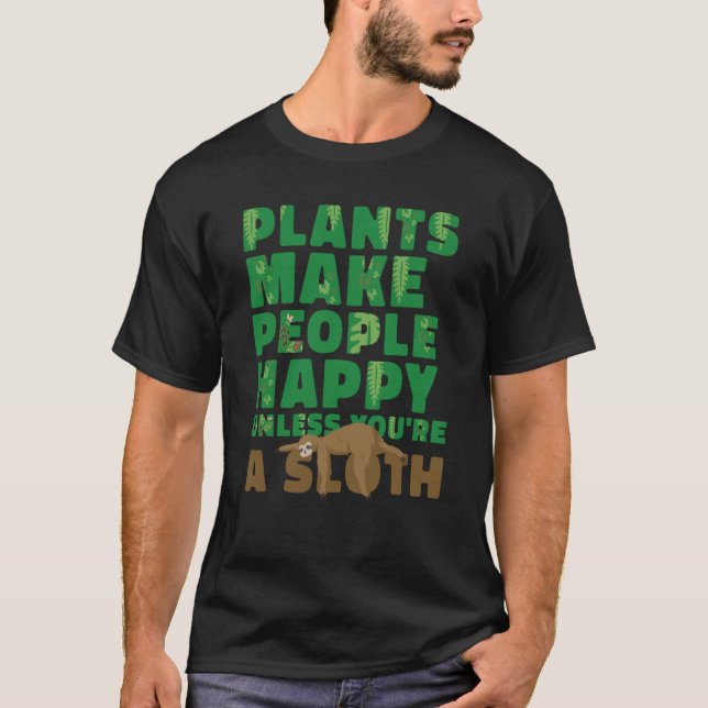 Camiseta Plants make people happy Unless you're a sloth gar (Anverso)