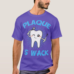 Camiseta Plaque es Wack Dentist Boca Médica Higiene Oral D