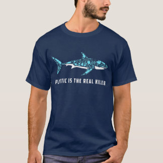 Camiseta Plastic Is The Real Killer Shark Plastic Pollution