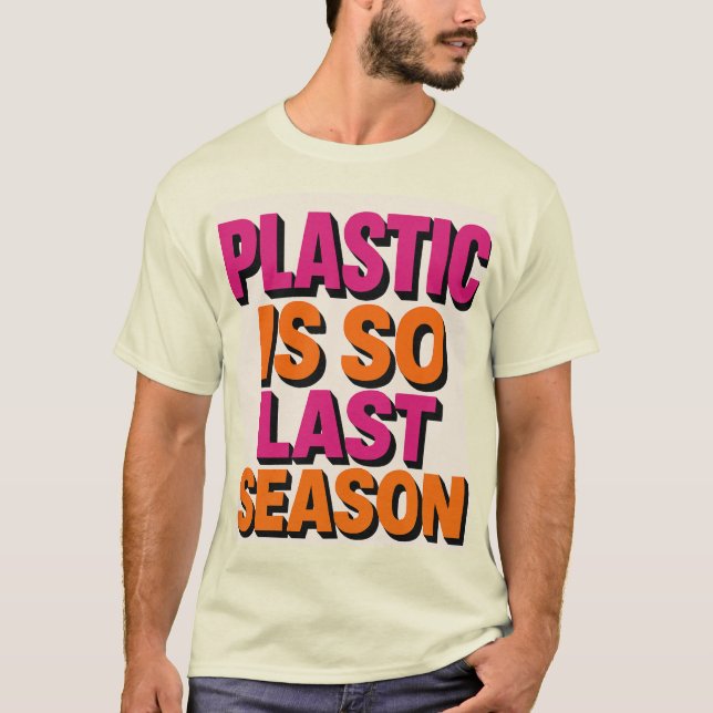 Camiseta "Plástico? ¡Así que la última temporada!" (Anverso)