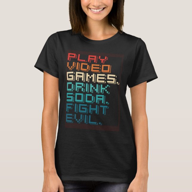 Camiseta Play Games Drink Soda Fight Evil   Retro Gamers (Anverso)