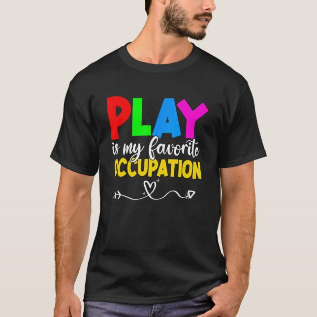 Camiseta Play Is My Favorite Occupation Cool Occupational T (Anverso)