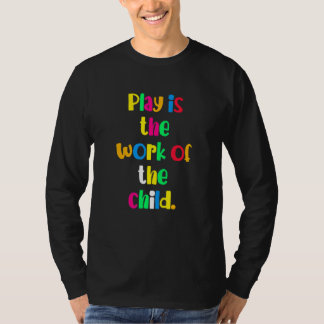 Camiseta Play is the work of the child Quote