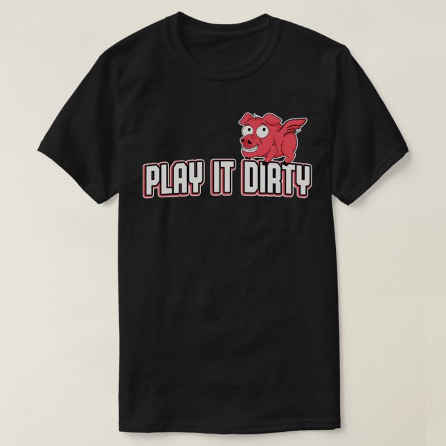 Camiseta Play It Dirty Funny Sports Pig Mascot Team Motto (Diseño del anverso)