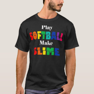 Camiseta Play Softball Make Slime Womens Mens Funny Gift T
