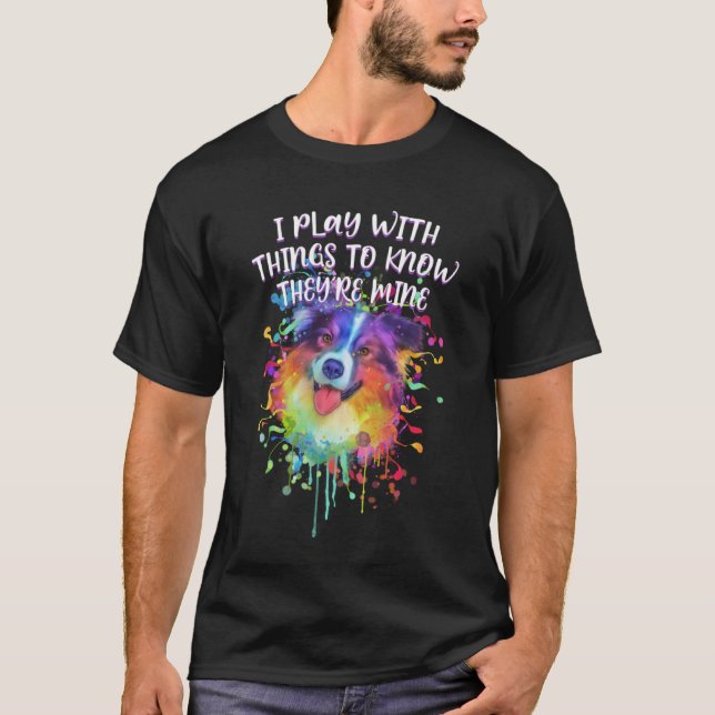Camiseta Play With Things to Know They Are Mine Australian  (Anverso)