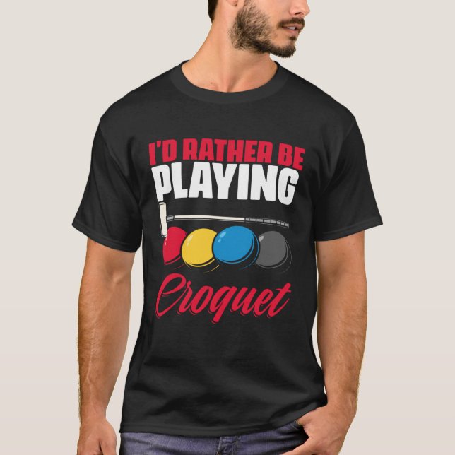 Camiseta Playing Croquet  Croquet Player Croqueting Croquet (Anverso)