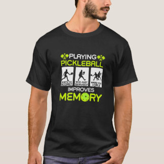 Camiseta Playing Pickleball Improves Memory Dink Player