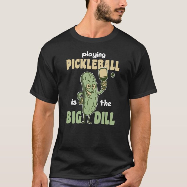 Camiseta Playing Pickleball is the Big Dill fun pickle pun  (Anverso)