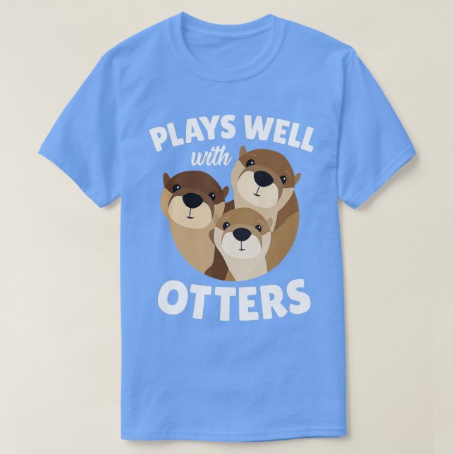 Camiseta Plays Well With Otters  - Funny Otter Pun Gift  (Diseño del anverso)