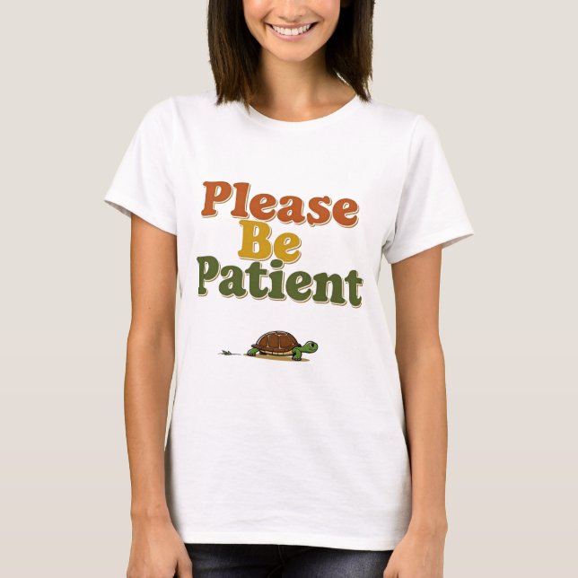 Camiseta Please Be Patient (Anverso)