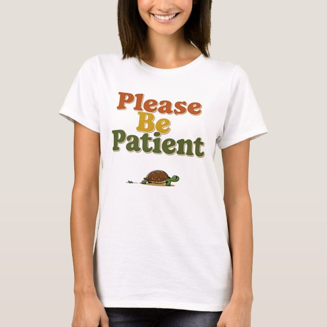 Camiseta Please Be Patient (Anverso)