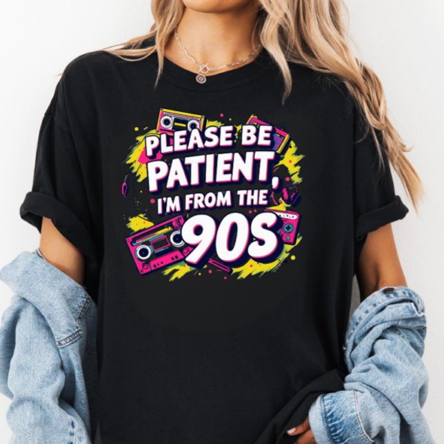 Camiseta Please Be Patient with Me I'm from the 1900s  (Subido por el creador)