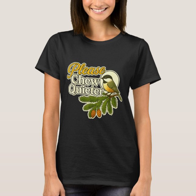 Camiseta Please Chew Quieter Bird Nature, Birding Joke, Nat (Anverso)