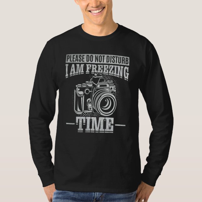 Camiseta Please Do Not Disturb I Am Freezing Time Camera Ph (Anverso)