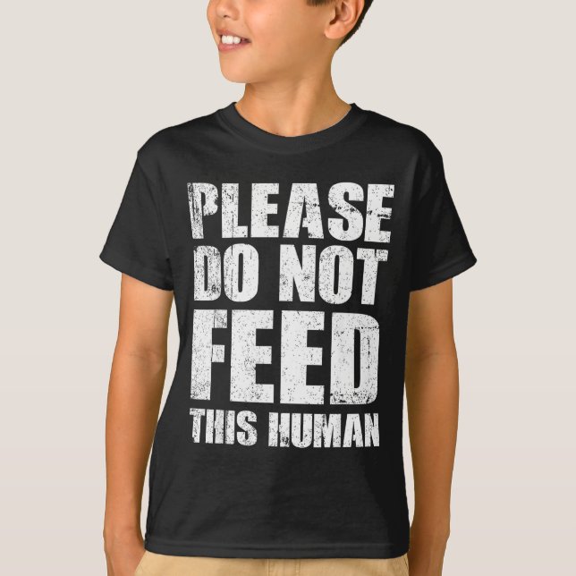 Camiseta Please Do Not Feed This Human  (Anverso)