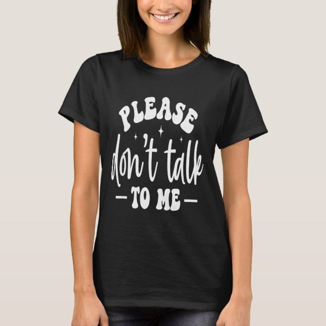 Camiseta Please Don’t Talk To Me, Funny Sarcastic Quotes  (Anverso)