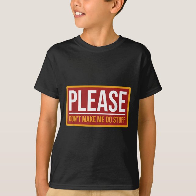 Camiseta Please Don't Make Me Do Stuff Funny Quotes Sarcast (Anverso)
