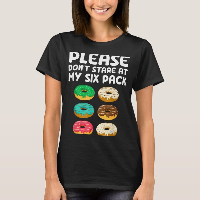 Camiseta Please Don't Stare At My Six Pack Donuts Abs Funny (Anverso)