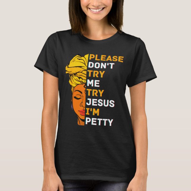 Camiseta Please Don't Try Me Try Jesus Black Girl Magic Mel (Anverso)