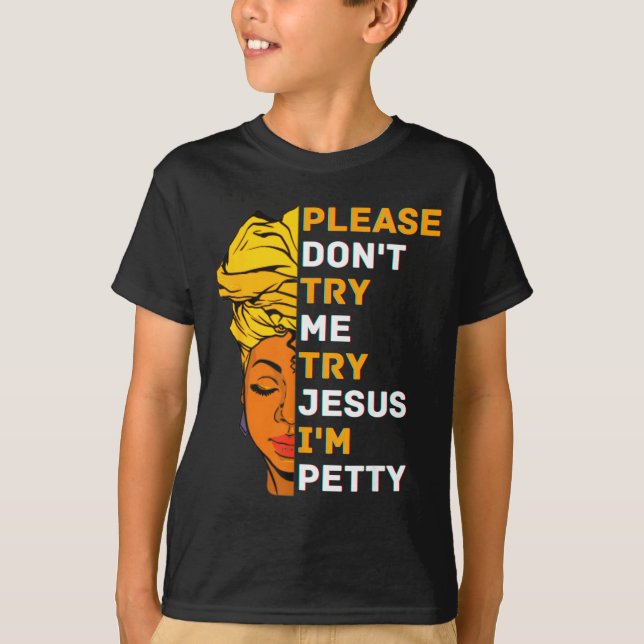 Camiseta Please Don't Try Me Try Jesus Black Girl Magic Mel (Anverso)