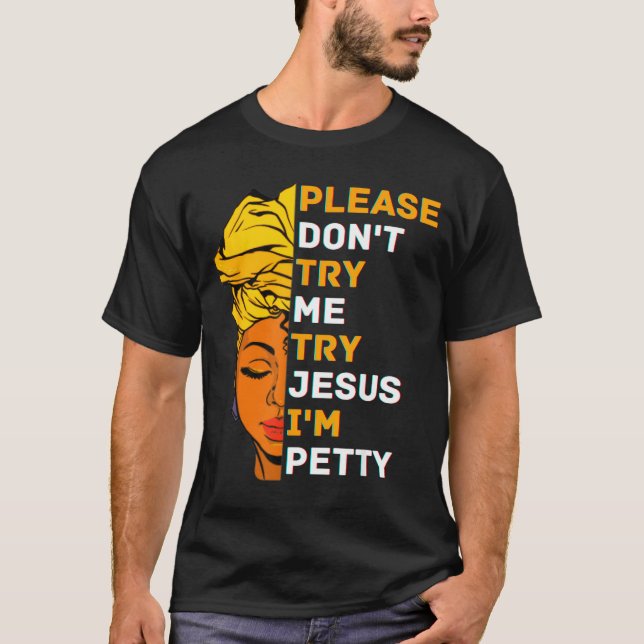 Camiseta Please Don't Try Me Try Jesus Black Girl Magic Mel (Anverso)