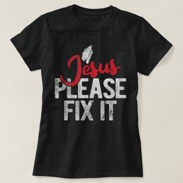 Camiseta Please Fix It Christian Religious Jesus T-Shirt (Diseño del anverso)