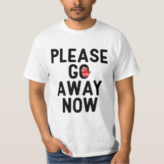 Camiseta Please Go Away Now T-Shirt