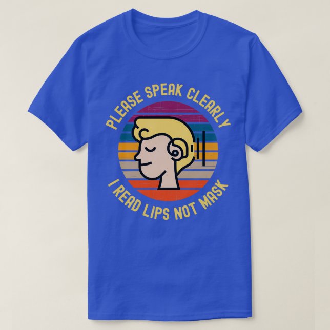 Camiseta Please Speak Clearly I Read Lips Not Mask 4 (Diseño del anverso)
