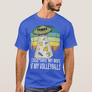 Camiseta Please Take My Wife Not My Volleyballs Sport Lover