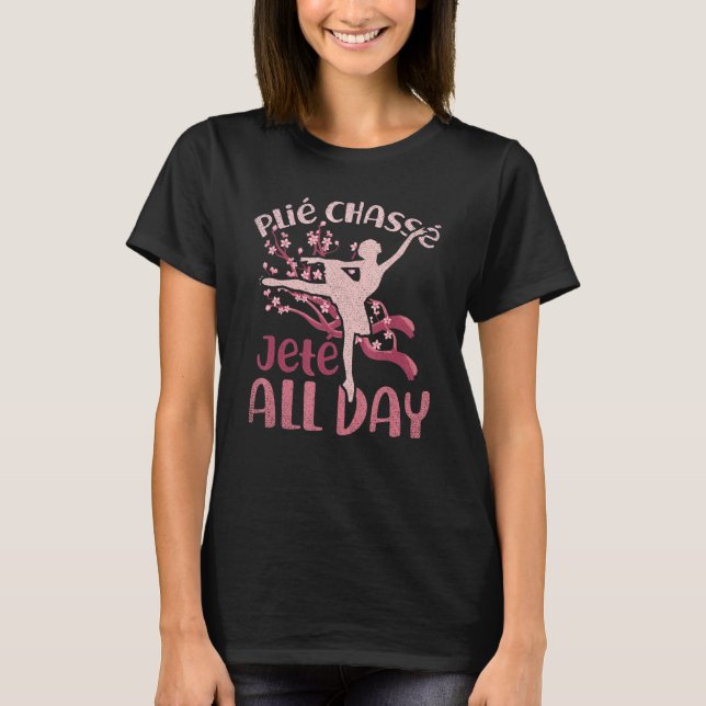 Camiseta Plie Chasse Jete All Day Ballerina Ballet de baile (Anverso)