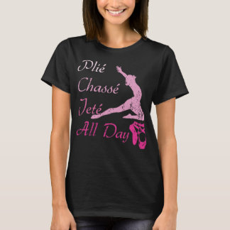 Camiseta Plie Chasse Jete ballet de baile todo el día