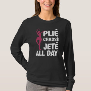 Camiseta PLIÈ CHASSÈ JETÈ JETÈ TODO EL DÍA Ballerina Teache