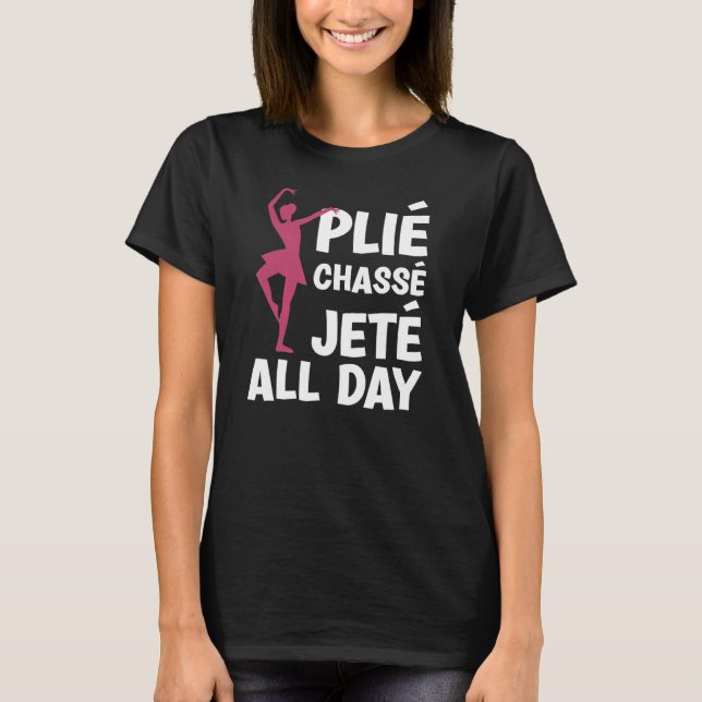 Camiseta PLIÈ CHASSÈ JETÈ JETÈ TODO EL DÍA Ballerina Teache (Anverso)