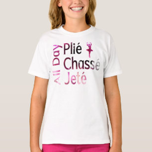 Camiseta Plié, Chasse, Jete Todo el Día ~ Diseño de Ballet
