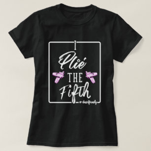 Camiseta Plie the Fifth