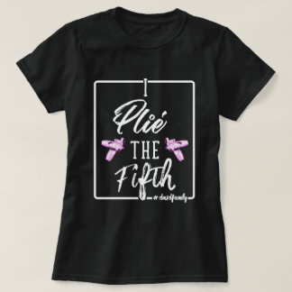 Camiseta Plie the Fifth