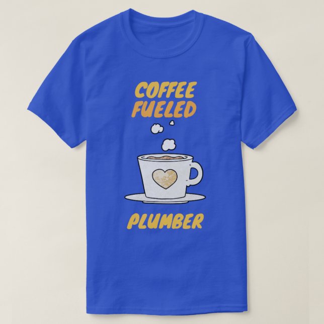 Camiseta plomero alimentado por café (Diseño del anverso)