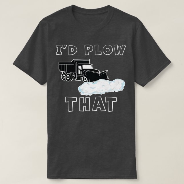 Camiseta Plough I plow yo araría ese divertido pozo de niev (Diseño del anverso)