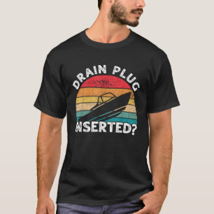 Camiseta Plug de drenaje insertado Funny Boating Retro Boat