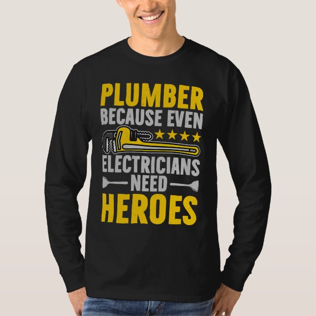 Camiseta Plumber Because Even Electricians Need Heroes Funn (Anverso)