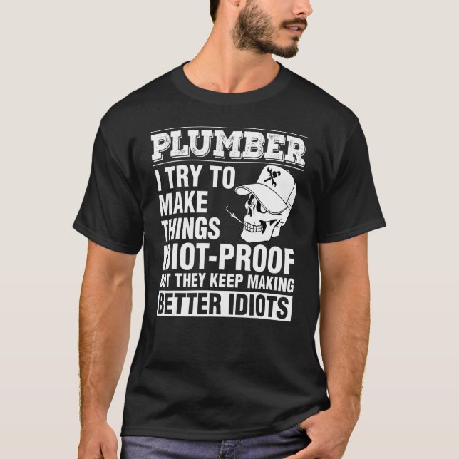 Camiseta Plumber Make Things Idiot Prueba Seguir Mejorando (Anverso)