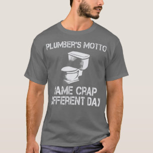 Camiseta Plumbers Motto Mismo Crap Diferente Día Gracioso