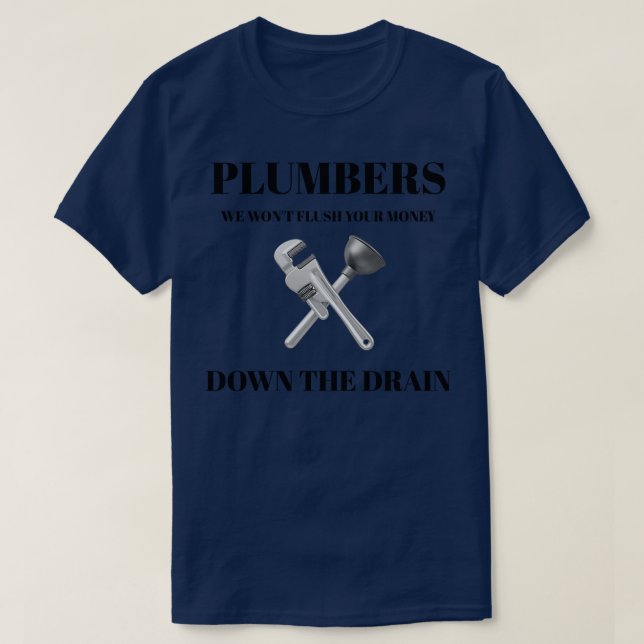 Camiseta Plumbers: no destruiremos tu dinero por el drenaje (Diseño del anverso)