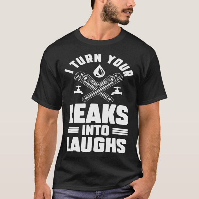 Camiseta Plumbing Plumber Dad Turn Your Leaks Into Laughs   (Anverso)