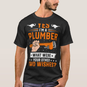 Camiseta Plumbing - Sí, soy un plomero, ¿cuáles fueron tus 