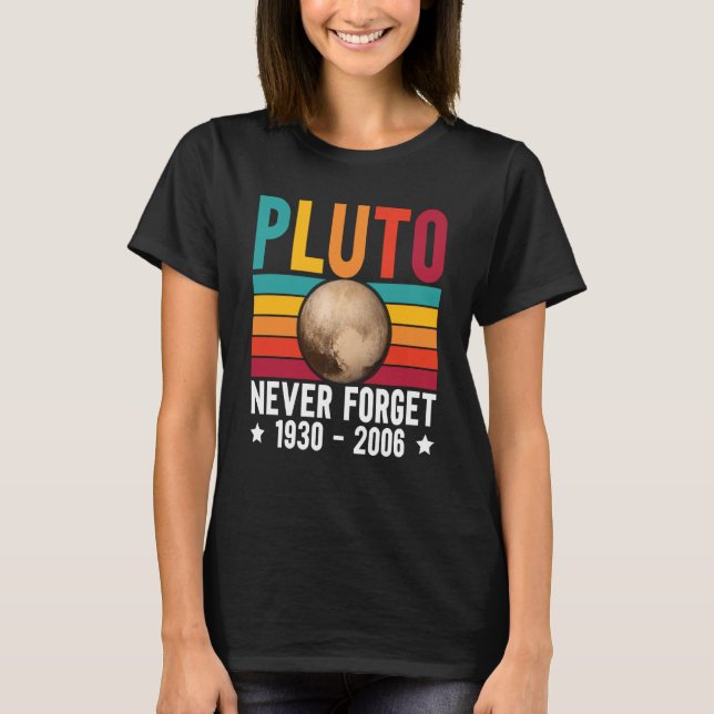 Camiseta Pluto 9th Planet Never Forget Astronomy Solar Syst (Anverso)