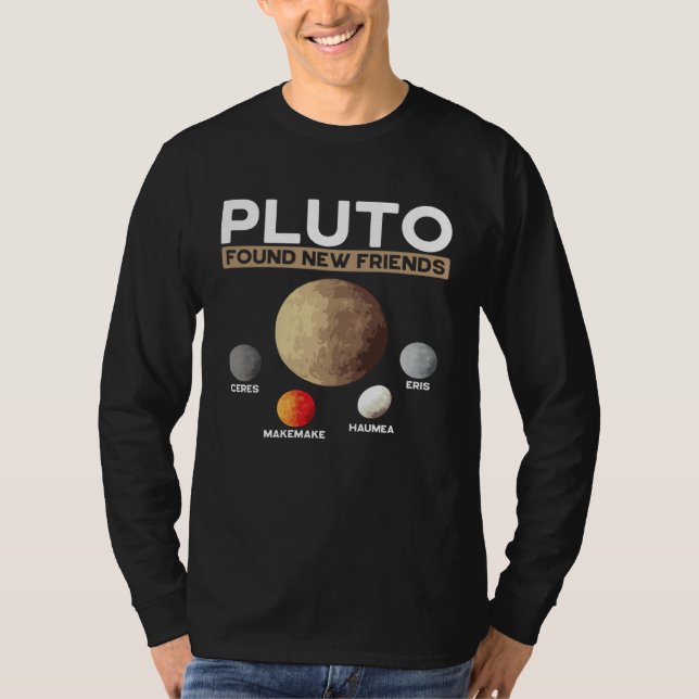 Camiseta Pluto Found New Friends Eris Haumea Makemake Ceres (Anverso)
