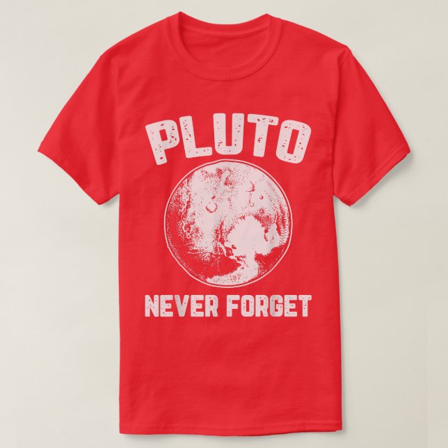 Camiseta Pluto Never Forget Space Planet Humour Funny Scien (Diseño del anverso)