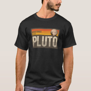Camiseta Plutón nunca olvida el espacio planetario